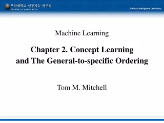 Machine Learning Chapter 2. Concept Learning  and The General-to-specific Ordering