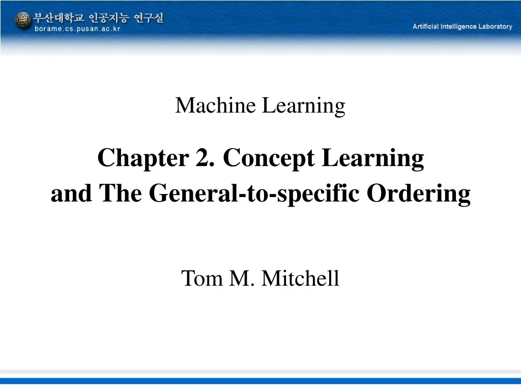PPT - Concept Learning and General-to-Specific Orderings in Machine ...