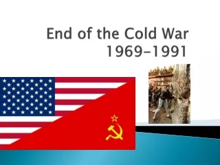 End of the Cold War 1969-1991