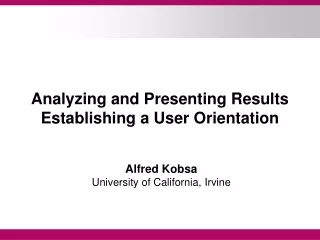 Analyzing and Presenting Results Establishing a User Orientation