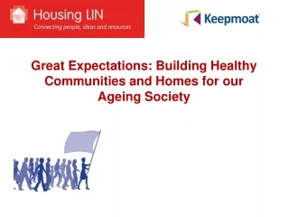 Great Expectations: Building Healthy Communities and Homes for our  Ageing Society