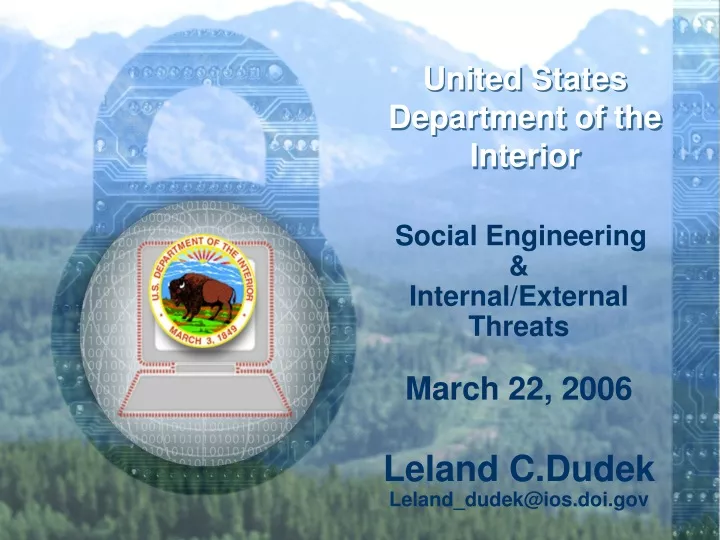 social engineering internal external threats march 22 2006 leland c dudek leland dudek@ios doi gov