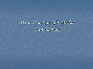 Data Structures for Media Introduction