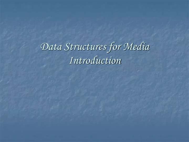 data structures for media introduction