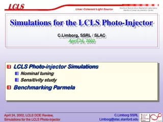 Simulations for the LCLS Photo-Injector C.Limborg, SSRL / SLAC April 24, 2002