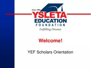 Welcome! YEF Scholars Orientation