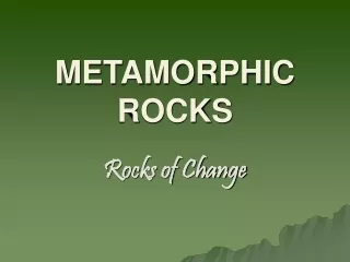 METAMORPHIC ROCKS