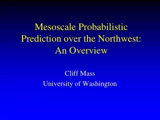 Mesoscale Probabilistic Prediction over the Northwest: An Overview