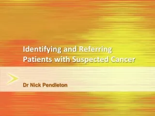 Identifying  and  Referring  Patients  with Suspected  Cancer