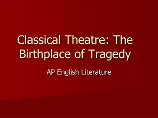 Classical Theatre: The Birthplace of Tragedy