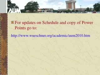 For updates on Schedule and copy of Power Points go to: