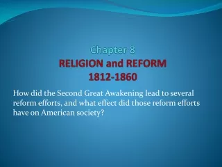 Chapter 8 RELIGION and REFORM 1812-1860