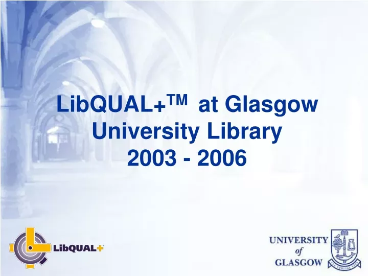 libqual tm at glasgow university library 2003 2006