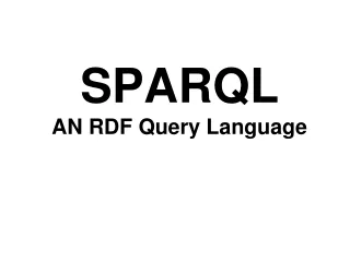 SPARQL AN RDF Query Language