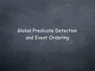 Global Predicate Detection  and Event Ordering