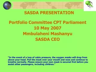 Portfolio Committee CPT Parliament 10 May 2007  Mmbulaheni Mashanyu SASDA CEO