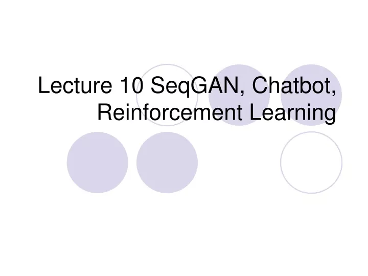 lecture 10 seqgan chatbot reinforcement learning