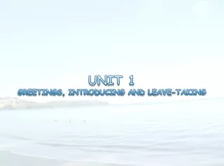UNIT 1 GREETINGS, INTRODUCING AND LEAVE-TAKING