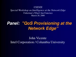 Panel:   &quot;QoS Provisioning at the  	Network Edge&quot;