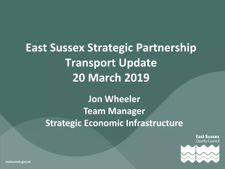 east sussex strategic partnership transport update 20 march 2019