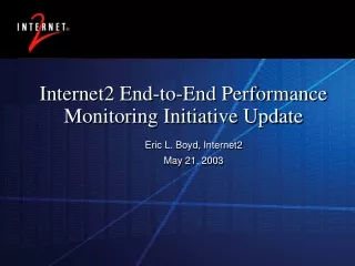 Internet2 End-to-End Performance Monitoring Initiative Update