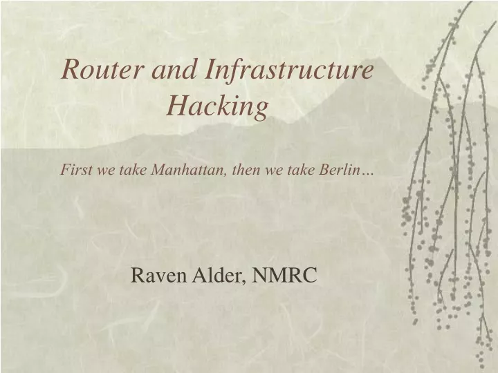 router and infrastructure hacking first we take manhattan then we take berlin