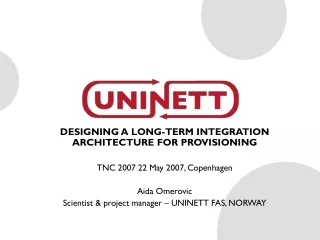 DESIGNING A LONG-TERM INTEGRATION ARCHITECTURE FOR PROVISIONING TNC 2007 22 May 2007, Copenhagen