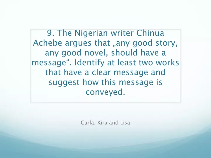 9 the nigerian writer chinua achebe argues that