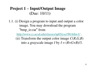 Project 1 – Input/Output Image                    ( Due: 10/11 )