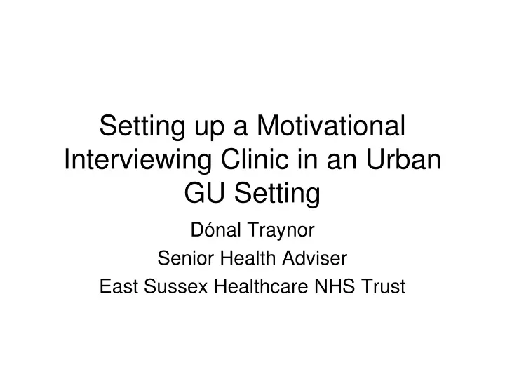 setting up a motivational interviewing clinic in an urban gu setting