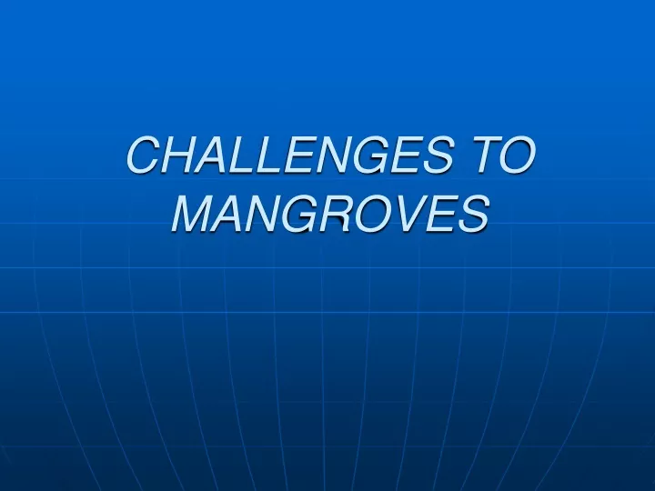 challenges to mangroves