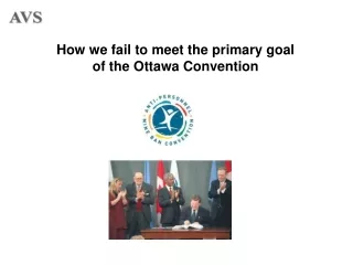 How we fail to meet the primary goal of the Ottawa Convention