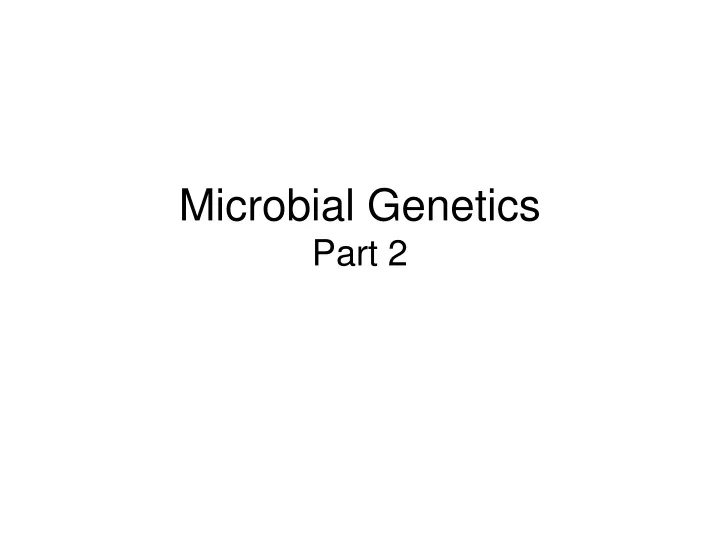 microbial genetics part 2