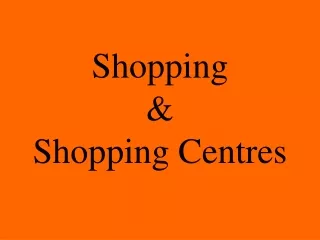 Shopping  &amp; Shopping Centres