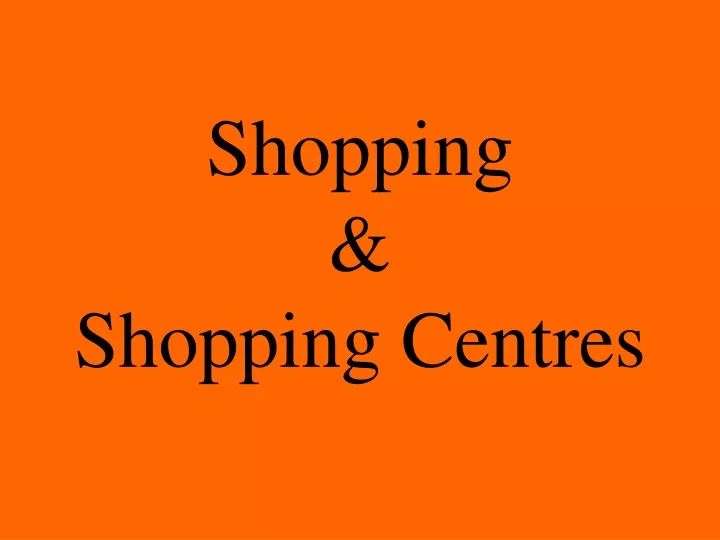 shopping shopping centres