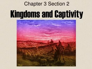 Chapter 3 Section 2 Kingdoms and Captivity