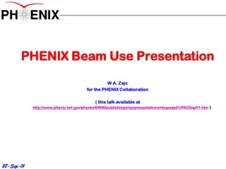 PHENIX Beam Use Presentation W.A. Zajc for the PHENIX Collaboration