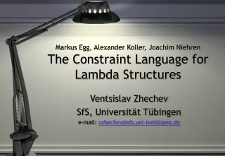 Markus Egg, Alexander Koller, Joachim Niehren The Constraint Language for Lambda Structures