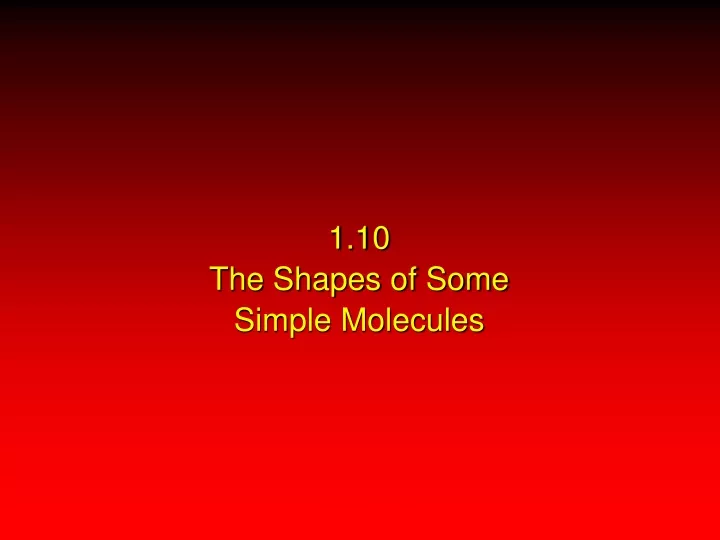 1 10 the shapes of some simple molecules