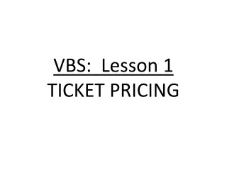 VBS:  Lesson 1 TICKET PRICING