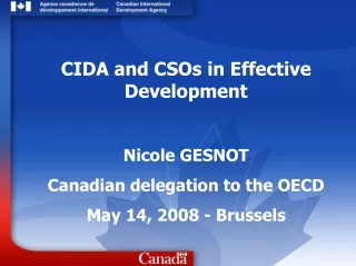 CIDA and CSOs in Effective Development  Nicole GESNOT Canadian delegation to the OECD