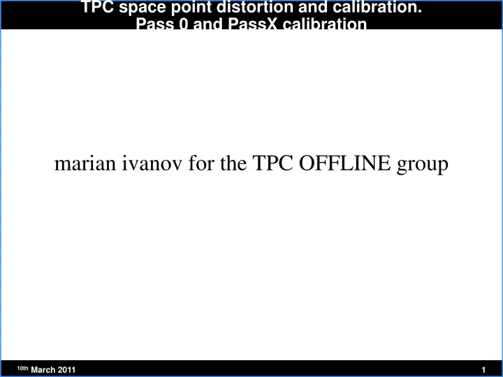 marian ivanov for the tpc offline group