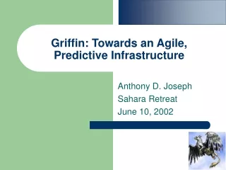 Griffin: Towards an Agile, Predictive Infrastructure