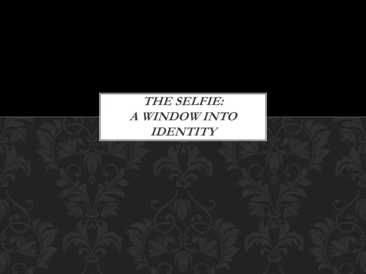 the selfie a window into identity