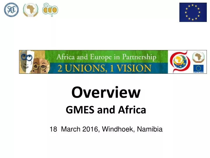 overview gmes and africa 18 march 2016 windhoek namibia