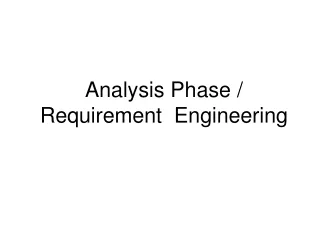 Analysis Phase / Requirement  Engineering