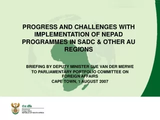 PROGRESS AND CHALLENGES WITH IMPLEMENTATION OF NEPAD PROGRAMMES IN SADC &amp; OTHER AU REGIONS
