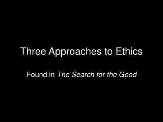 Three Approaches to Ethics