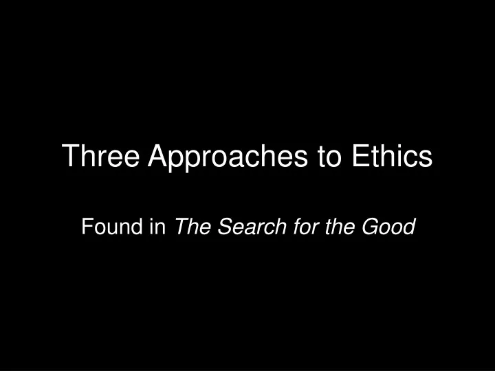 three approaches to ethics