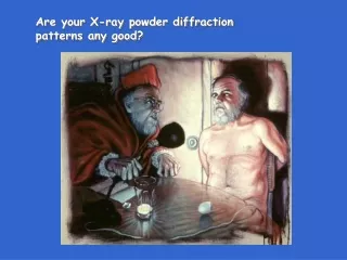 Are your X-ray powder diffraction  patterns any good?